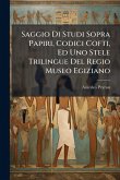 Saggio Di Studi Sopra Papiri, Codici Cofti, Ed Uno Stele Trilingue Del Regio Museo Egiziano Saggio Di Studi Sopra Papiri, Codici Cofti, Ed Uno Stele Trilingue Del Regio Museo Egiziano