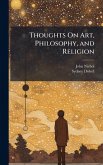 Thoughts On Art, Philosophy, and Religion Thoughts On Art, Philosophy, and Religion