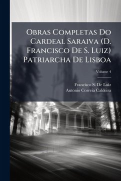 Cover Obras Completas Do Cardeal Saraiva (D. Francisco De S. Luiz) Patriarcha De Lisboa