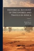 Historical Account of Discoveries and Travels in Africa