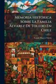 Memoria HistÃ3rica Sobre La Familia Ã lvarez De Toledo En Chile