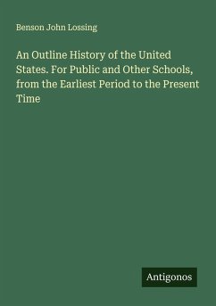 Cover An Outline History of the United States. For Public and Other Schools, from the Earliest Period to the Present Time