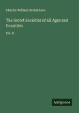The Secret Societies of All Ages and Countries The Secret Societies of All Ages and Countries