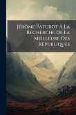 JÃ(c)rÃ´me Paturot Ã€ La Recherche De La Meilleure Des RÃ(c)publiques