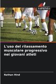L'uso del rilassamento muscolare progressivo nei giovani atleti L'uso del rilassamento muscolare progressivo nei giovani atleti