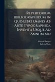 Repertorium Bibliographicum in Quo Libri Omnes Ab Arte Typographica Inventa Usque Ad Annum Md