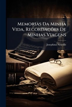 Memorias Da Minha Vida, Recordações De Minhas Viagens Cover Memorias Da Minha Vida, Recordações De Minhas Viagens