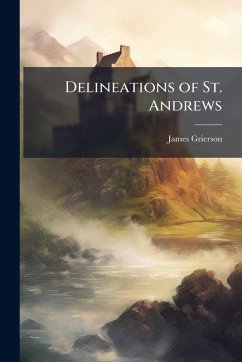 Delineations of St. Andrews - Grierson, James