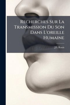 Recherches Sur La Transmission Du Son Dans L'oreille Humaine - Rouis, J-L