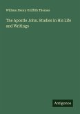 The Apostle John. Studies in His Life and Writings