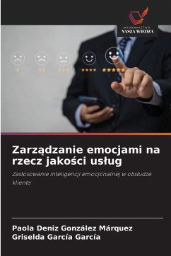 Zarz¿dzanie emocjami na rzecz jako¿ci us¿ug - González Márquez, Paola Deniz;García García, Griselda