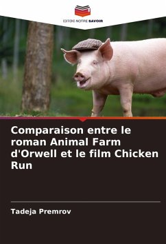 Comparaison entre le roman Animal Farm d'Orwell et le film Chicken Run - Premrov, Tadeja