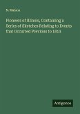 Pioneers of Illinois, Containing a Series of Sketches Relating to Events that Occurred Previous to 1813