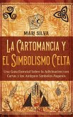 La cartomancia y el simbolismo celta La cartomancia y el simbolismo celta