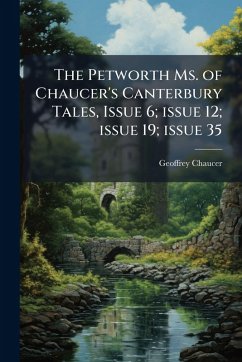 Cover The Petworth Ms. of Chaucer's Canterbury Tales, Issue 6; issue 12; issue 19; issue 35