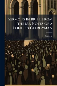 Cover Sermons in Brief, From the Ms. Notes of a London Clergyman
