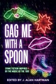 Gag Me With a Spoon Gag Me With a Spoon