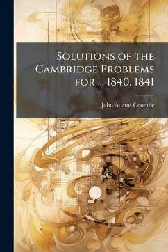 Solutions of the Cambridge Problems for ... 1840, 1841 - Coombe, John Adams
