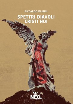 Spettri Diavoli Cristi Noi (eBook, ePUB) - Ielmini, Riccardo
