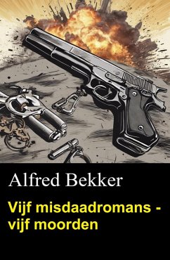 Vijf misdaadromans - vijf moorden (eBook, ePUB) - Bekker, Alfred