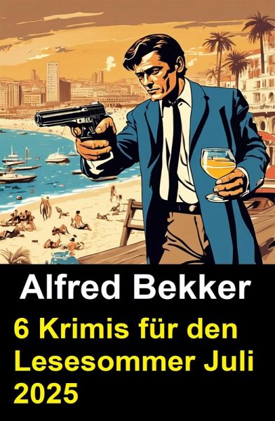 6 Krimis für den Lesesommer Juli 2025 (eBook, ePUB)