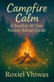 Campfire Calm: A Soulful 30-Day Nature Ritual Guide (eBook, ePUB) Campfire Calm: A Soulful 30-Day Nature Ritual Guide (eBook, ePUB)