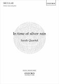 Sarah Quartel, In time of silver rain Unison Voices and Piano Vocal Score Sarah Quartel, In time of silver rain Unison Voices and Piano Vocal Score