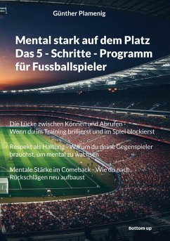 Cover Mental stark auf dem Platz Das 5 - Schritte - Programm für Fussballspieler (eBook, ePUB)
