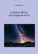 La Nature Divine et l'Origine de la Vie... - Bild 1