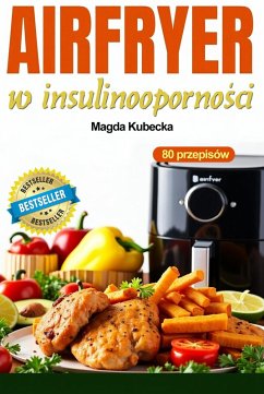 Cover AirFryer w insulinoopornosci. 80 szybkich i smacznych przepisów na frytkownicy beztluszczowej (eBook, ePUB)