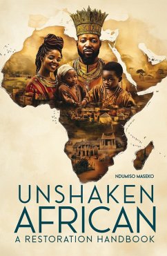 Unshaken African - A Restoration Handbook (eBook, ePUB) - Maseko, Ndumiso