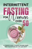 Intermittent Fasting For Women Over 50 (eBook, ePUB) Intermittent Fasting For Women Over 50 (eBook, ePUB)