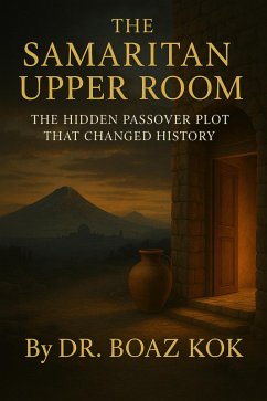 Cover The Samaritan Upper Room (The Hidden Passover Plot That Changed History) (eBook, ePUB)