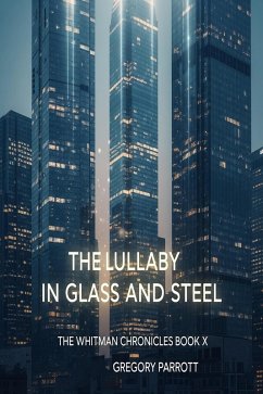 Cover The Lullaby in Glass and Steel (The Whitman Chronicles, #10) (eBook, ePUB)