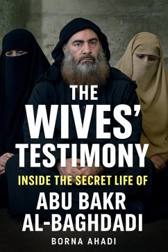 Cover The Wives' Testimony: Inside the Secret Life of Abu Bakr al-Baghdadi (eBook, ePUB)