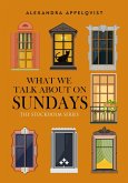 What We Talk About On Sundays (eBook, ePUB) What We Talk About On Sundays (eBook, ePUB)