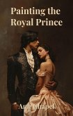 Painting the Royal Prince (eBook, ePUB)