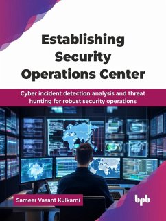 Cover Establishing Security Operations Center: Cyber Incident Detection Analysis and Threat Hunting for Robust Security Operations (eBook, ePUB)