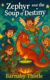 Zephyr and the Soup of Destiny (eBook, ePUB) Zephyr and the Soup of Destiny (eBook, ePUB)