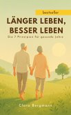 Länger leben, besser leben: Die 7 Prinzipien für gesunde, erfüllte Jahre (eBook, ePUB) Länger leben, besser leben: Die 7 Prinzipien für gesunde, erfüllte Jahre (eBook, ePUB)