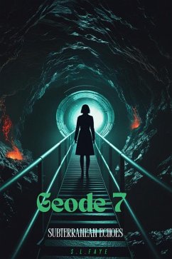 Geode-7 Subterranean Echoes (eBook, ePUB) - Faye, S. L.
