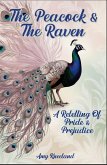 The Peacock & The Raven: A Retelling of Pride and Prejudice (eBook, ePUB) The Peacock & The Raven: A Retelling of Pride and Prejudice (eBook, ePUB)