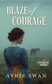 Blaze of Courage (The Peshtigo Fire Chronicles, #2) (eBook, ePUB) Blaze of Courage (The Peshtigo Fire Chronicles, #2) (eBook, ePUB)