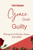 Grace Over Guilt (eBook, ePUB) Grace Over Guilt (eBook, ePUB)