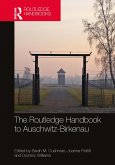 The Routledge Handbook to Auschwitz-Birkenau (eBook, ePUB) The Routledge Handbook to Auschwitz-Birkenau (eBook, ePUB)