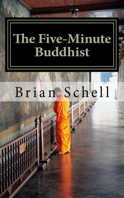 The Five-Minute Buddhist: Getting Started in Buddhism the Simple Way (eBook, ePUB) - Schell, Brian