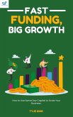 Fast Funding Big Growth (eBook, ePUB) Fast Funding Big Growth (eBook, ePUB)