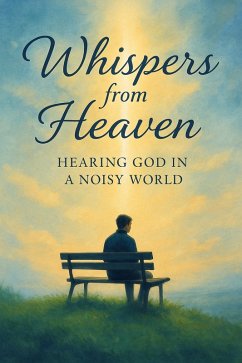 Cover Whispers from Heaven Hearing God in a Noisy World (eBook, ePUB)