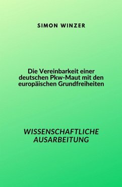 Cover Die Vereinbarkeit einer deutschen Pkw-Maut mit den europäischen Grundfreiheiten (eBook, ePUB)
