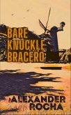 Bare Knuckle Bracero (eBook, ePUB)